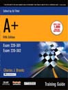 A+ Certification Training Guide, (Exam 220-301, Exam 220-302)